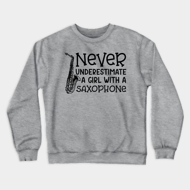 Never Underestimate A Girl With A Saxophone Marching Band Cute Funny Crewneck Sweatshirt by GlimmerDesigns